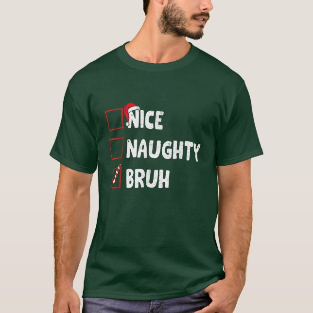 Camiseta Navidades Nice Naughty Bruh Funny Xmas List (Anverso)