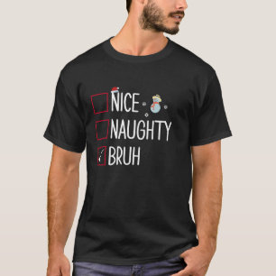 Camiseta Navidades Nice Naughty Bruh Graciosos Navidad Mata