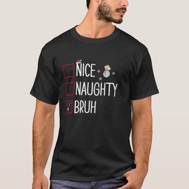 Camiseta Navidades Nice Naughty Bruh Graciosos Navidad Mata (Anverso)