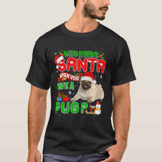 Camiseta Navidades Que Necesitan Papá Noel Cuando Tienes Un