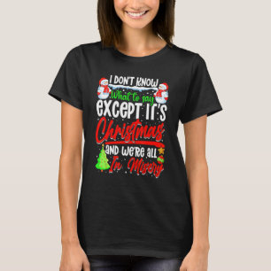 Camiseta Navidades que no sé qué decir excepto Christma