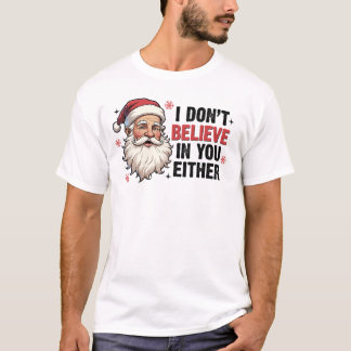 Camiseta Navidades Santa I no creen en ti gracioso