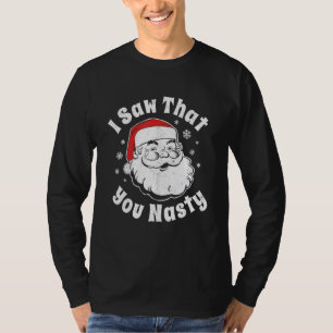 Camiseta Navidades Santa I Vio Que Usted Es Un Fiesta Adult