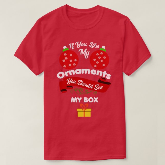 Camiseta Navidades Si Te Gustan Mis Ornamentos Ver Mi Caja  (Diseño del anverso)