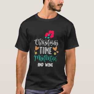 Camiseta Navidades Tiempo Mistletoe y Vino Gracioso Xmas Ho