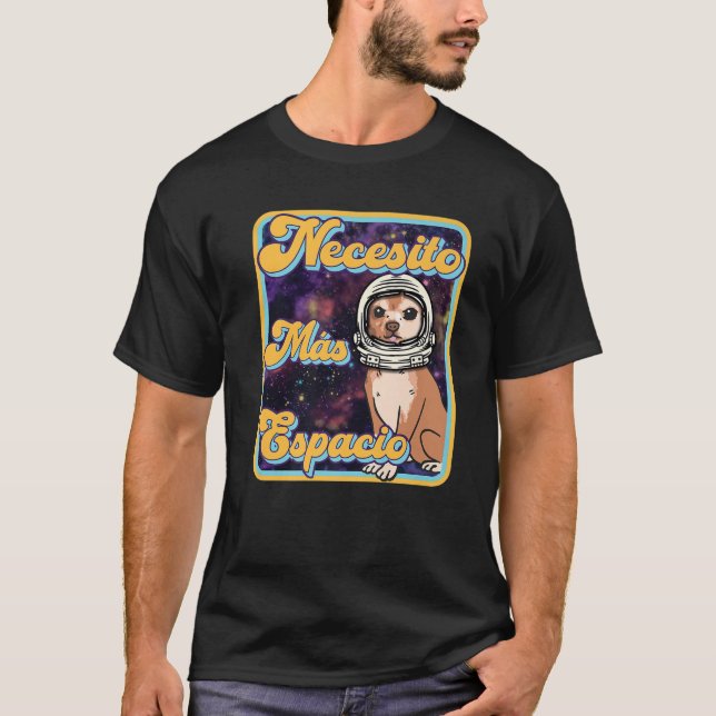 Camiseta Neccsito Más Espacio - Español - Retro Chihuahua (Anverso)