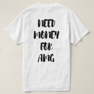 CAMISETA NECESIDAD DE DINERO PARA AMG