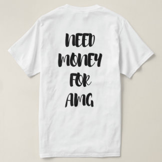 CAMISETA NECESIDAD DE DINERO PARA AMG