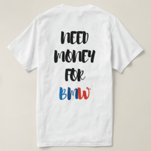 CAMISETA NECESIDAD DE DINERO PARA BMW