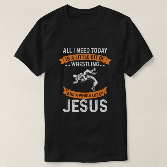 Camiseta Necesidad de lucha libre y Jesús Dios cristiano am (Diseño del anverso)