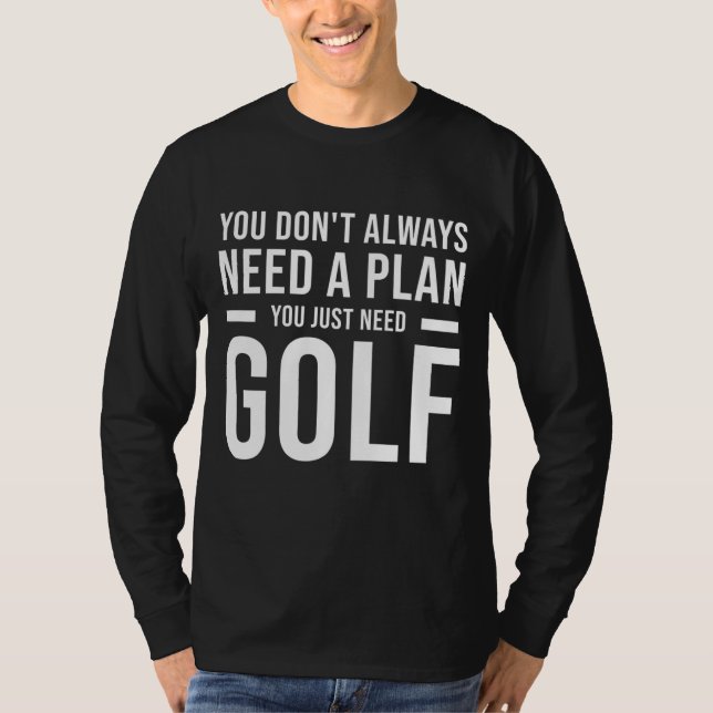 Camiseta Necesidad de Plan Golf para Hombres Mujeres Niños  (Anverso)