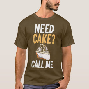 Camiseta Necesidad de un pastel Llámame Cocinar Baker