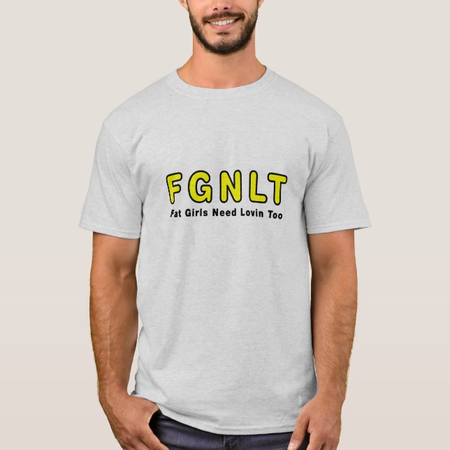 Camiseta Necesidad gorda Lovin de los chicas también (Anverso)