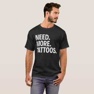 CAMISETA NECESIDAD. MÁS. TATUAJES