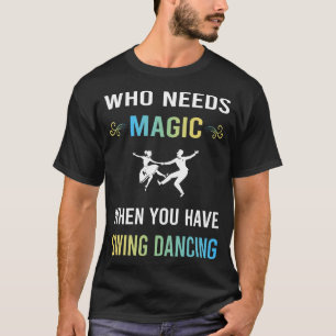 Camiseta Necesita baile de swing mágico