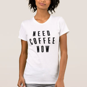 Camiseta Necesita café ahora