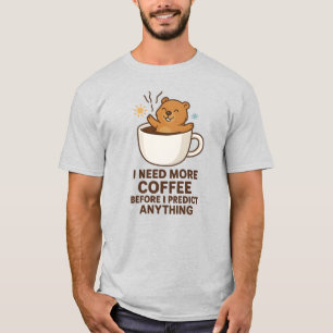 Camiseta Necesita Café Antes de Predecir Algún Día de la Ma
