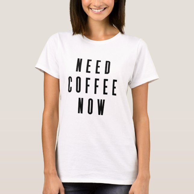 Camiseta Necesita Coffee Ahora Coffee (Anverso)