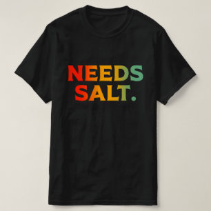 Camiseta Necesita Entusiasta De Cocina Del Chef De Sal