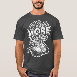 Camiseta Necesita más ajoComer y cocinar deliciosa comida