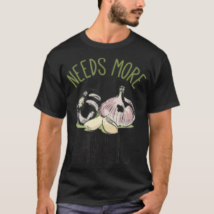 Camiseta Necesita más comida italiana divertida en ajo
