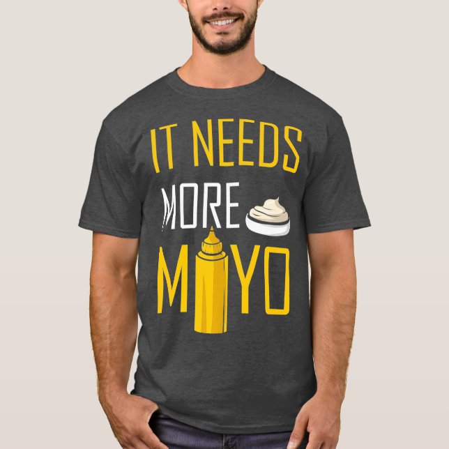 Camiseta Necesita más condimentos mayo BBQ Mayonnaise (Anverso)