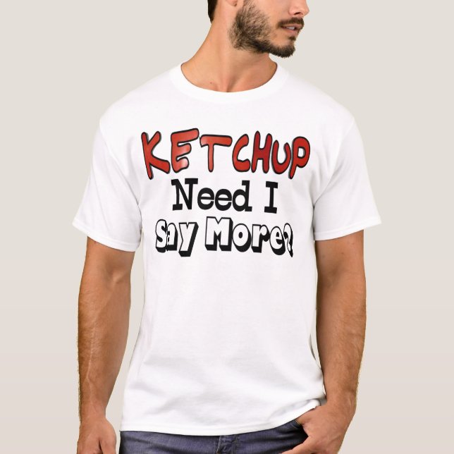 Camiseta Necesita más Ketchup (Anverso)