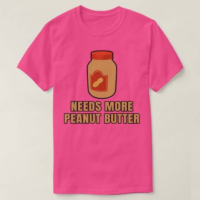 Camiseta Necesita más mantequilla de cacahuete (Diseño del anverso)