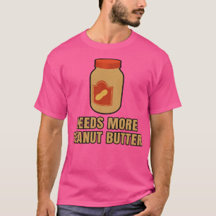 Camiseta Necesita más mantequilla de cacahuete