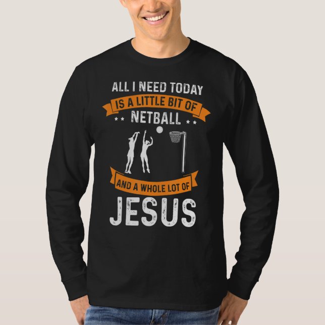 Camiseta Necesita Netball Y Jesús Cristiano Dios Amor El De (Anverso)