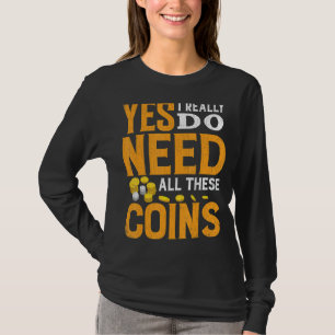 Camiseta Necesita Todas Estas Monedas Divertidas Coin Colle