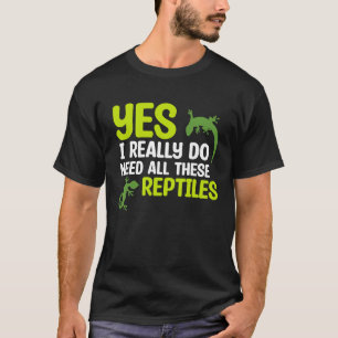 Camiseta Necesita Todos Estos Reptiles Mascota Reptile Prop
