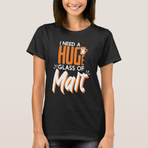 Camiseta Necesita Un Enorme Vaso De Whiskey Malt