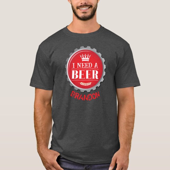 Camiseta Necesita una cerveza divertida en el tapón de la b (Anverso)