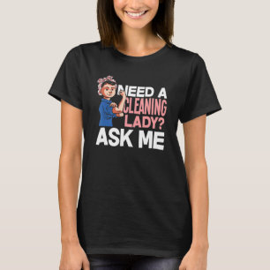 Camiseta Necesita Una Dama De Limpieza Preguntarme A La Cas