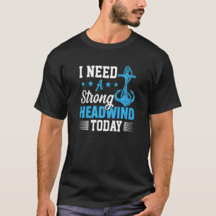 Camiseta Necesita viento fuerte en la cabeza hoy Divertido 