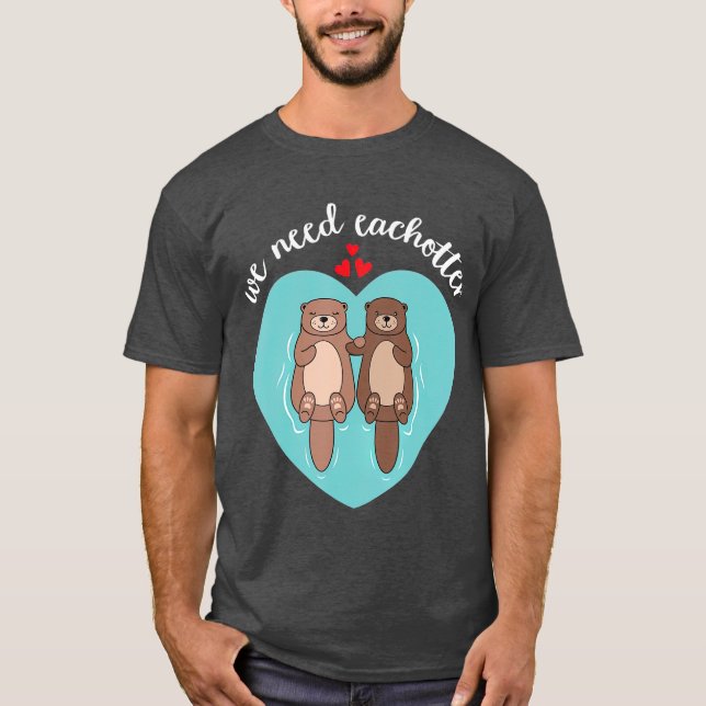 Camiseta Necesitamos A Cada Uno De Ellos Cute Amor Pareja S (Anverso)
