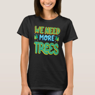 Camiseta Necesitamos más ideas de campaña para la protecció