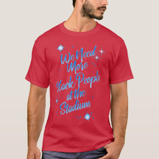 Camiseta Necesitamos Más Negros En El Estadio 