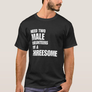 Camiseta Necesitan 2 Voluntarios Masculinos Para Un Tremend