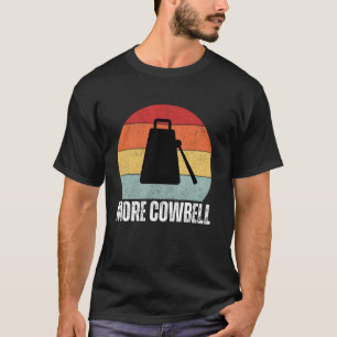 Camiseta Necesitan más campana de vaca amantes del baterist