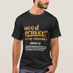 Camiseta Necesitan que la oración toque a mis hombros crist