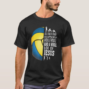 Camiseta Necesitan Un Poco De Voleibol Y Un Montón De