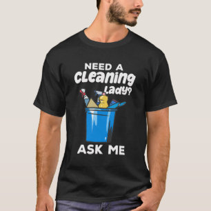 Camiseta Necesitan Una Limpieza De La Casa De La Mujer