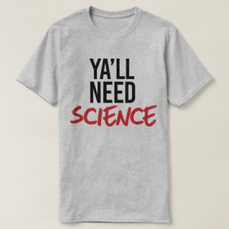 Camiseta Necesitarás ciencia