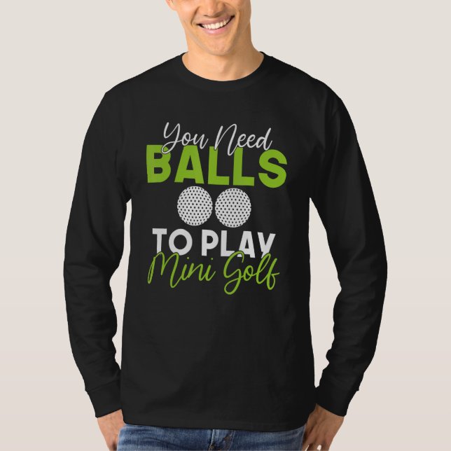 Camiseta Necesitas Bolas para jugar Mini Golf (Anverso)