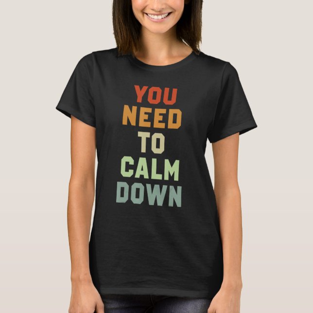 Camiseta Necesitas Calmarte 3 (Anverso)