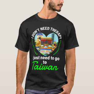 Camiseta Necesitas Ir A Taiwan Funny Travel Lover Cita Sayi