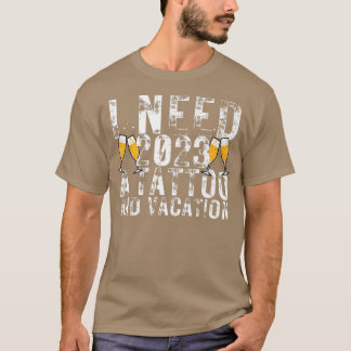 Camiseta Necesito 2023 un tatuaje y un divertido NYE Happ p