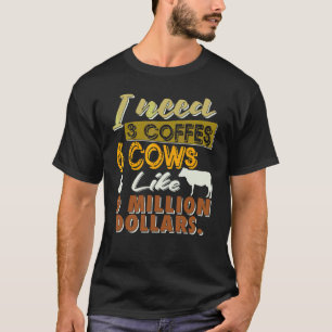 Camiseta Necesito 3 Cafés 6 Vacas Y Como 9 Millones De Dóla